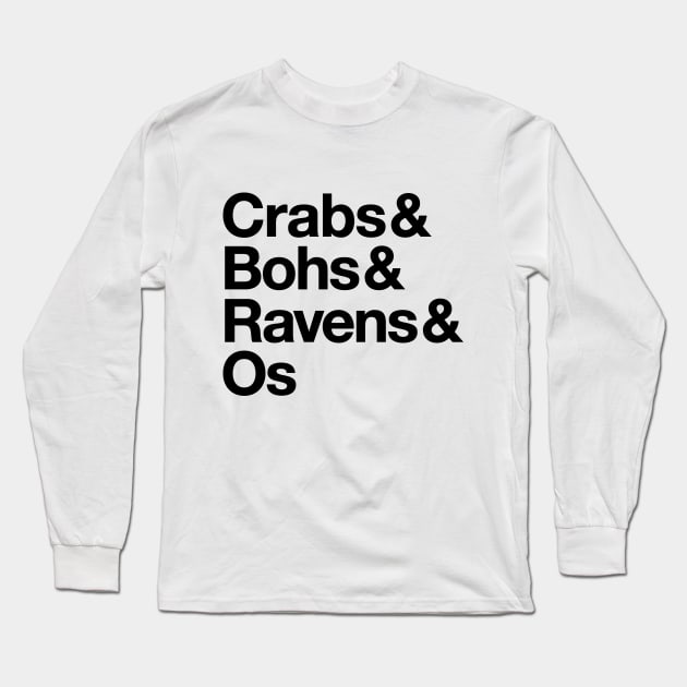 Crabs & Bohs & Ravens & Os Long Sleeve T-Shirt by HeatherDee